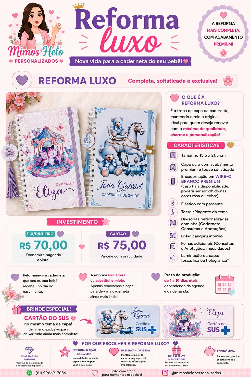 Apresentação da Reforma Luxo de caderneta com dois modelos personalizados